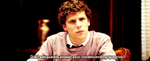 ... Answer Your Condescending Question Quote In The Social Network