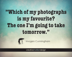 ... one i m going to take tomorrow imogen cunningham # photography # quote