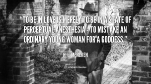 quote-H.-L.-Mencken-to-be-in-love-is-merely-to-51125_2.png