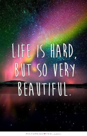 Life Quotes Beautiful Quotes Good Quotes About Life Life Is Beautiful ...