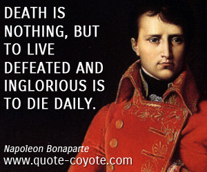 War quotes - Death is nothing, but to live defeated and inglorious is ...