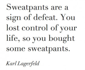 quotes sweatpants karl lagerfeld fashion-fete
