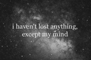 black galaxy quote lost anything except my mind