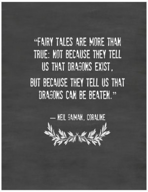 fairy-tales-are-more-than-true-neil-saiman-coraline-quotes-sayings ...