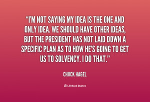 quote-Chuck-Hagel-im-not-saying-my-idea-is-the-16967.png