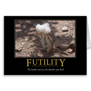 Demotivational Card: Futility