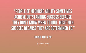 People Of Mediocre Ability Sometimes Achieve Outstanding Success ...