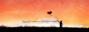 Dont Let Your Love Fly Hold It Tight Facebook Cover Facebook Covers