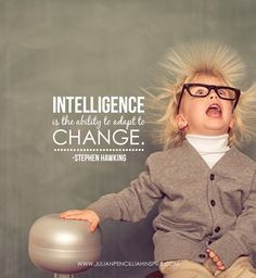 is the ability to adapt to change.- Stephen Hawking. #Quotes ...