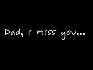 Dear dad, you know, how much i miss you? i wish you were here with us ...