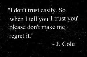 don’t trust easily. So when i tell you ‘i trust you’ please don ...