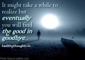 The Good In Goodbye…