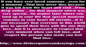 if you have ever loved someone even for a moment that love never dies ...