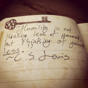 ... less of yourself but thinking of yourself less. C. S. Lewis