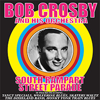 Bob Crosby And His Orchestra South Rampart Street Parade