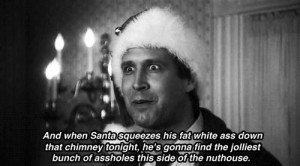 Christmas Vacation (1989) Quote (About ass, assholes, chimney, gif ...