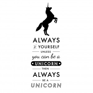 Always be a Unicorn Quote
