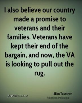 Ellen Tauscher - I also believe our country made a promise to veterans ...