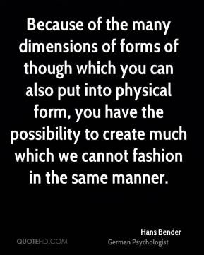 Because of the many dimensions of forms of though which you can also ...