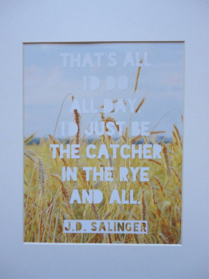 Catcher in the Rye Print - J.D. Salinger Quote