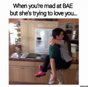 When you're mad at bae