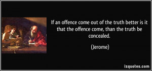 If an offence come out of the truth better is it that the offence come ...