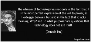 The nihilism of technology lies not only in the fact that it is the ...