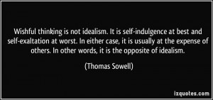 thinking is not idealism. It is self-indulgence at best and self ...