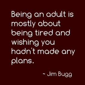 mostly about being tired and wishing you hadn't made any plans. #funny ...