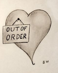 feels like my heart is out of order and I just want to shut them out ...