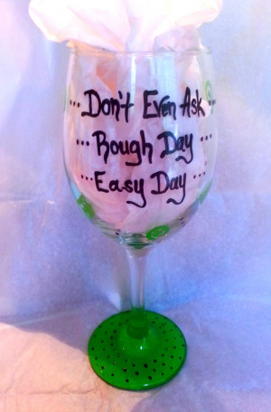 Easy Day Rough Day 20 oz Hand Painted Wine Glass