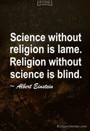 religion is lame Religion without science is blind - 15 Famous Quotes ...