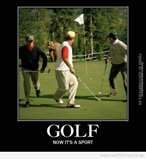 Golf. It really CAN be a sport