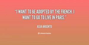 argento quotes i want to be adopted by the french i want to go to live ...