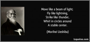 Move like a beam of light; Fly like lightning, Strike like thunder ...