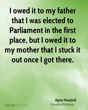 owed it to my father that I was elected to Parliament in the first ...