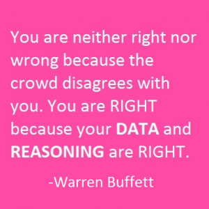 You are neither right nor wrong because the crowd disagrees with you ...