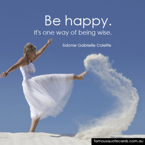 Be happy. It's one way of being wise.”