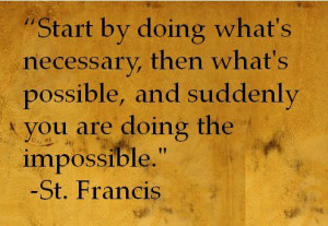 ... and suddenly you are doing the impossible by st francis of assisi