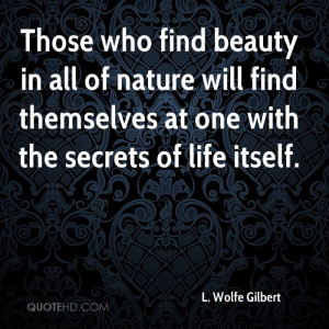 Those who find beauty in all of nature will find themselves at one ...