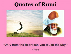 Rumi Quotes - Only from the Heart can you touch the Sky - Jalal ad-Din ...