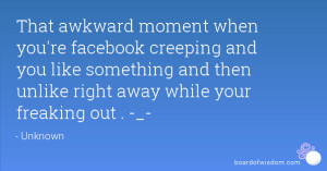 Facebook Creeping Quotes That awkward moment when you're facebook ...