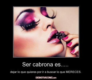 Ser cabrona es.....