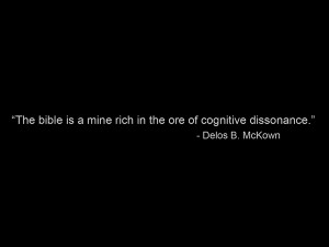 ... The Ore Of Cognitive Dissonance ” - Delos B. McKown ~ Religion Quote