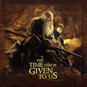 Gandalf has all the amazing quotes in these movies.