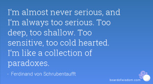 Im Cold Hearted Quotes I'm almost never serious,