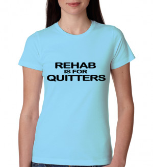 rehab is for quitters only funny womens t shirt £ 9 85 rehab is for ...