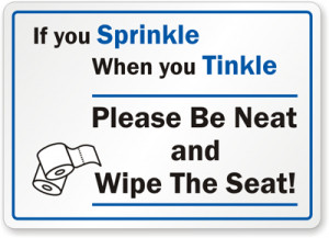 Funny Bathroom Sign: If You Sprinkle, When You Tinkle, Please Be Neat ...