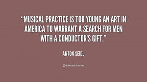 Musical practice is too young an art in America to warrant a search ...