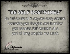 Be self-contained in any and every situation. Controlling your ...